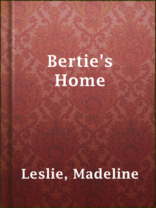 Madeline Leslie作のBertie's Homeの作品詳細 - 貸出可能